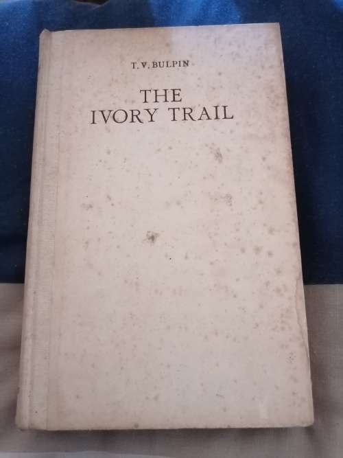 The Ivory Trail  Bulpin, T. V.
