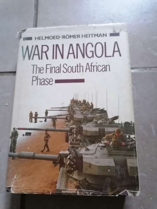 War in Angola. The Final South African Phase  Heitman, Helmoed-Romer 1990 first edition