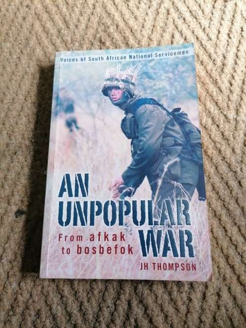 AN UNPOPULAR WAR BY JH THOMPSON - FROM AFKAK TO BOSBEFOK