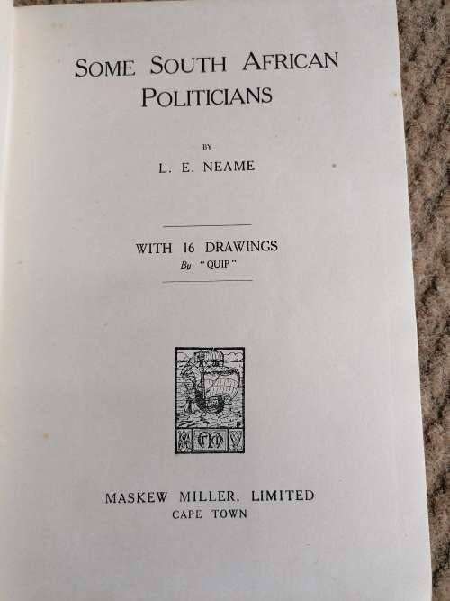 Some South African politicians / by L. E. Neame. With 16 drawings by `Quip`