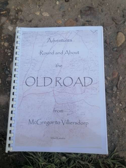 Adventures  Round and About  the OLD ROAD  from  McGregor to Villiersdorp  Mike Kamstra