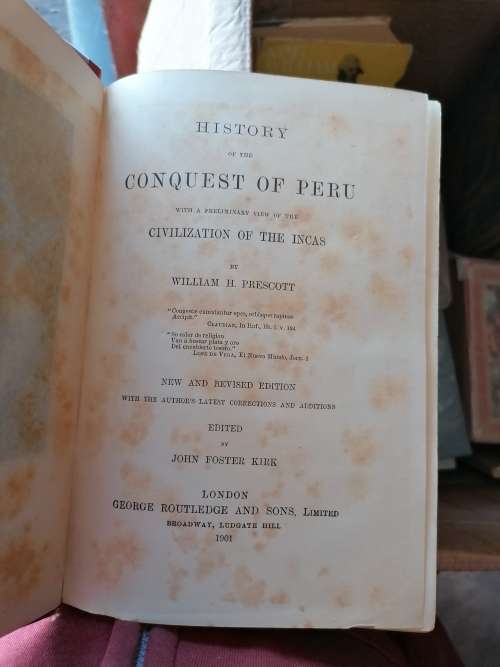 1901 HISTORY  OF THE  CONQUEST OF PERU  WITH A PRELIMINARY VIEW OF THE  CIVILIZATION OF THE INCAS  B