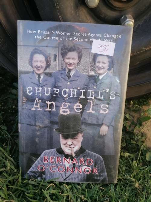 Churchill`s Angels: How Britain`s Women Secret Agents Changed the Course of the Second World War