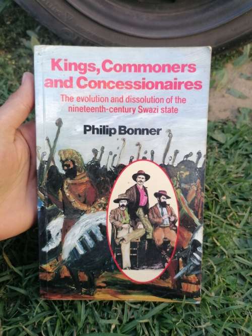 Kings, Commoners and Concessionaires: The Evolution and Dissolution of the Nineteenth-Century Swazi