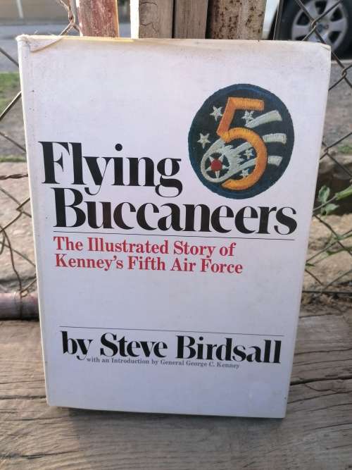 Flying Buccaneers Story of Kenney`s Fifth Air Force Steve Birdsall