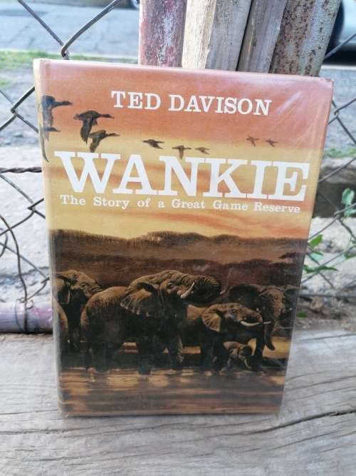 Wankie -The Story of a Great Game Reserve- Ted Davidson