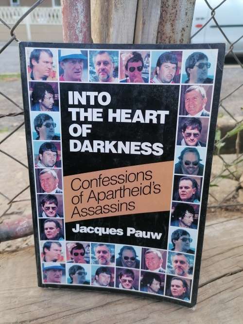 Into the heart of darkness: Confessions of apartheid`s assassins