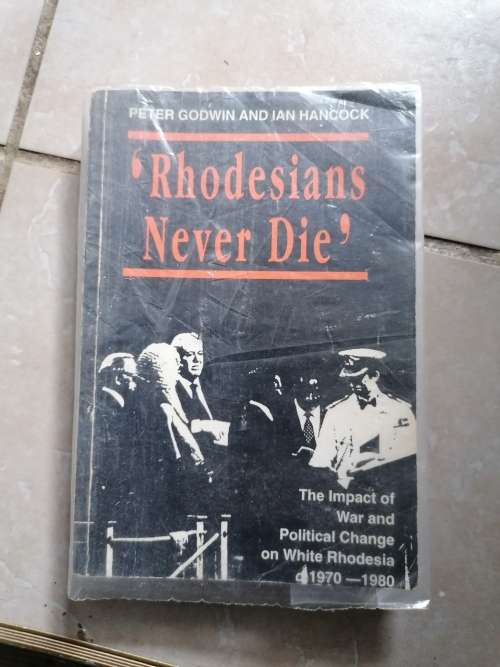 Rhodesians Never Die ~ The Impact of War and Political Change ... by Peter Godwin | Rhodesiana