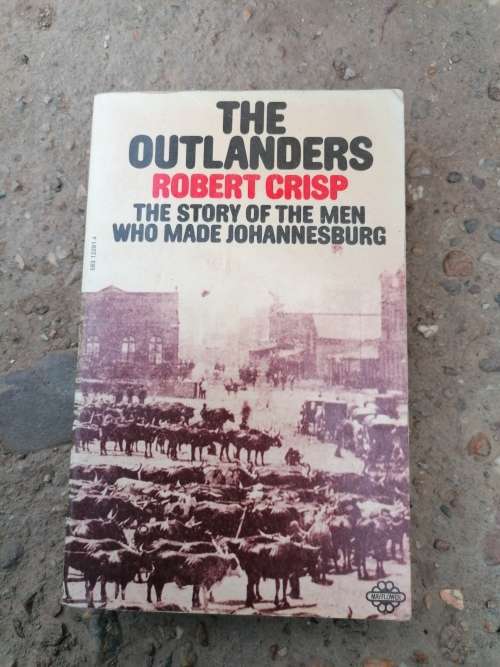 The Outlanders: The Men who Made Johannesburg