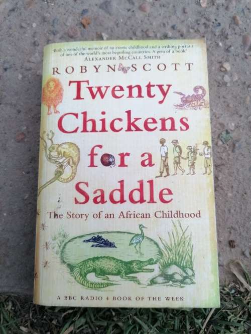 Twenty Chickens for a Saddle: The Story of an African Childhood Robyn Scott