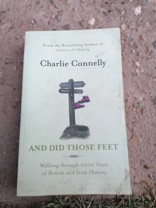 And Did Those Feet: Walking Through 2000 Years of British and Irish History by Charlie Connelly