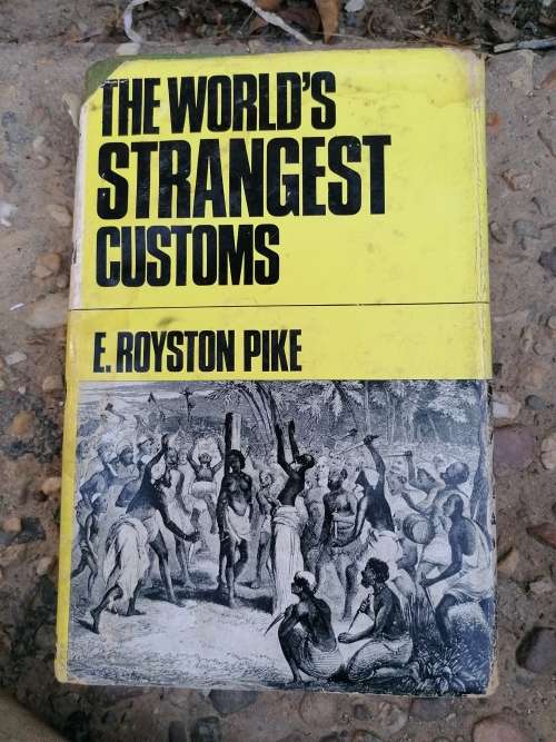 The World`s Strangest Customs by E. Royston pike