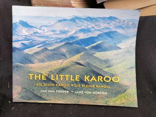 The Little Karoo/Die Klein Karoo/Die Kleine Karoo - Author: Jan van Tonder & Lanz von Hörsten