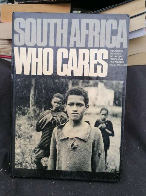South Africa. Who Cares - Text: Ray Hartman Photography: Paul Alberts and others - Hardcover 1985