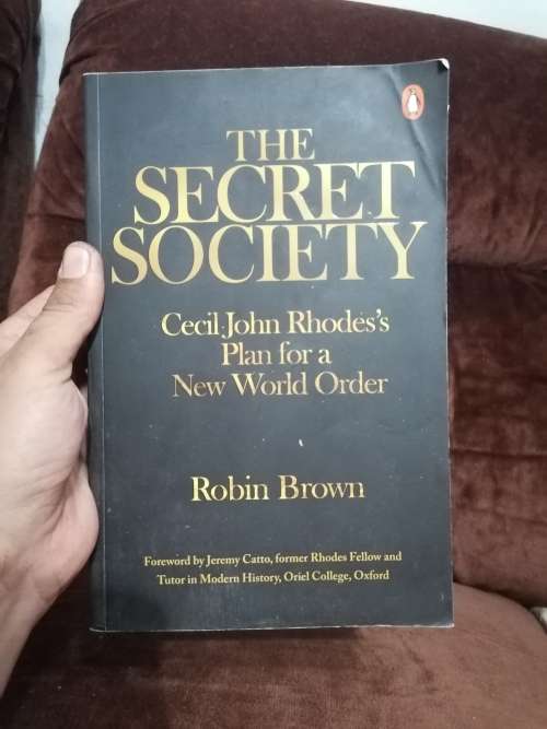 THE SECRET SOCIETY: Cecil John Rhodes`s Plan for a New World Order - Robin Brown