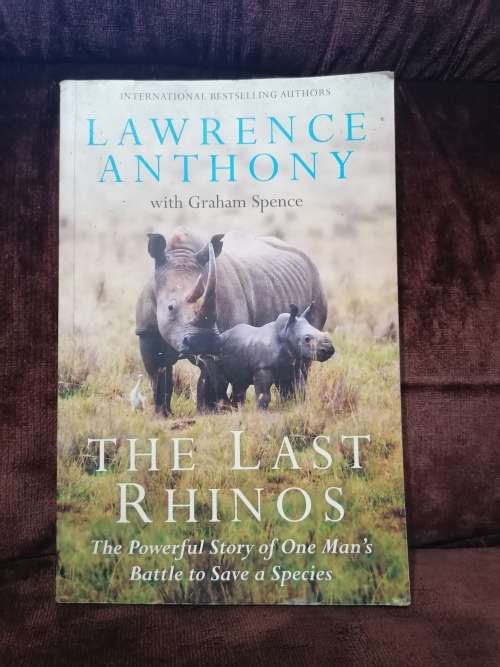 The Last Rhinos: The Powerful Story of One Man`s Battle to Save a Species