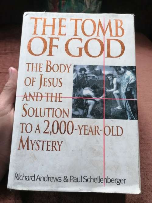 The Tomb of God: The Body of Jesus & the Solution to a 2000-year-old Mystery by Richard Andrews