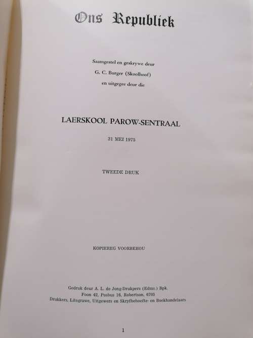 Ons Republiek  Laerskool Parow Sentraal / Saamgestel En Geskrywe Deur G.C. Burger (Skoolhoof)
