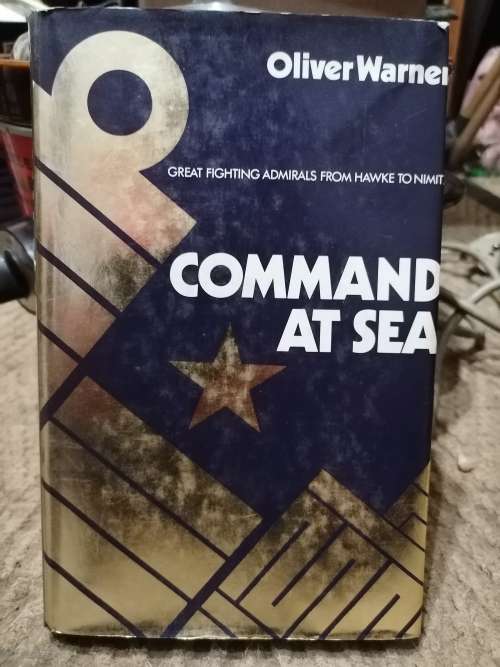 COMMAND AT SEA - Great Fighting Admirals from Hawke to Nimitz OLIVER WARNER