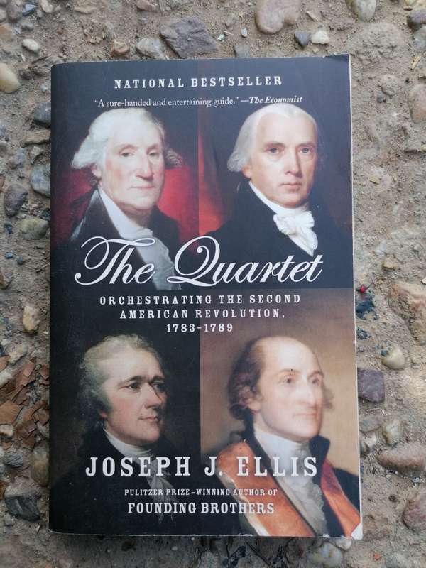The Quartet: Orchestrating the Second American Revolution, 1783-1789