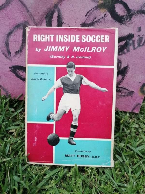 Right Inside Soccer Busby, Jimmy McIlroy with David R. Jack, Foreword-Matt