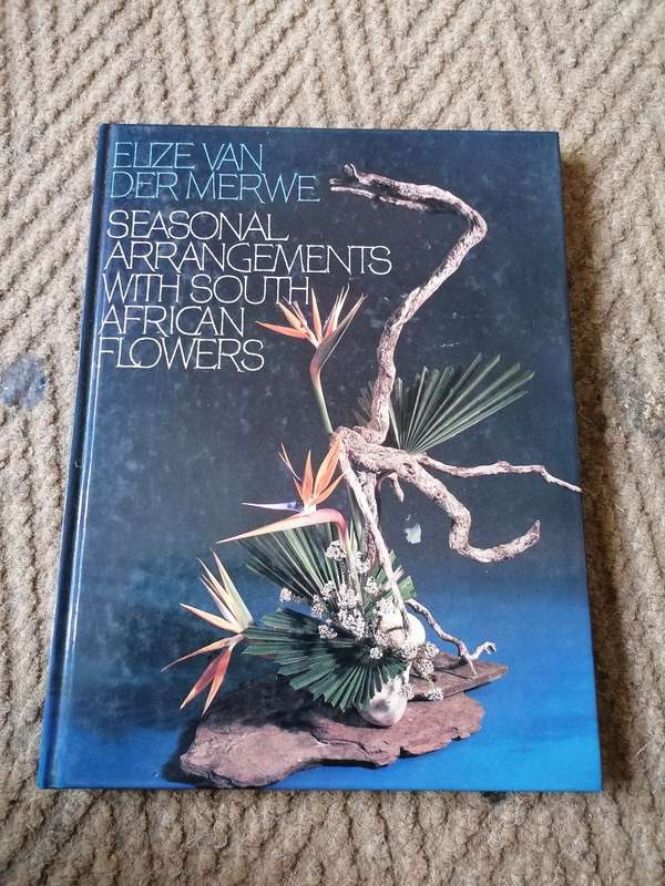 Seasonal Arrangements With South African Flowers  By: Van Der Merwe, Elize