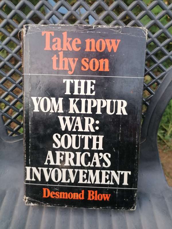 Take Now Thy Son: The Yom Kippur War: South Africa`s Involvement