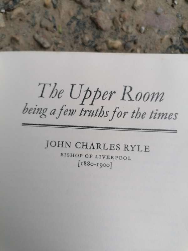 The Upper Room Being a Few Truths for the Times John Charles Ryle