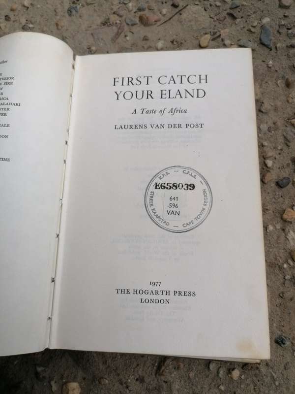 First Catch Your Eland: A Taste of Africa by Laurens van der Post