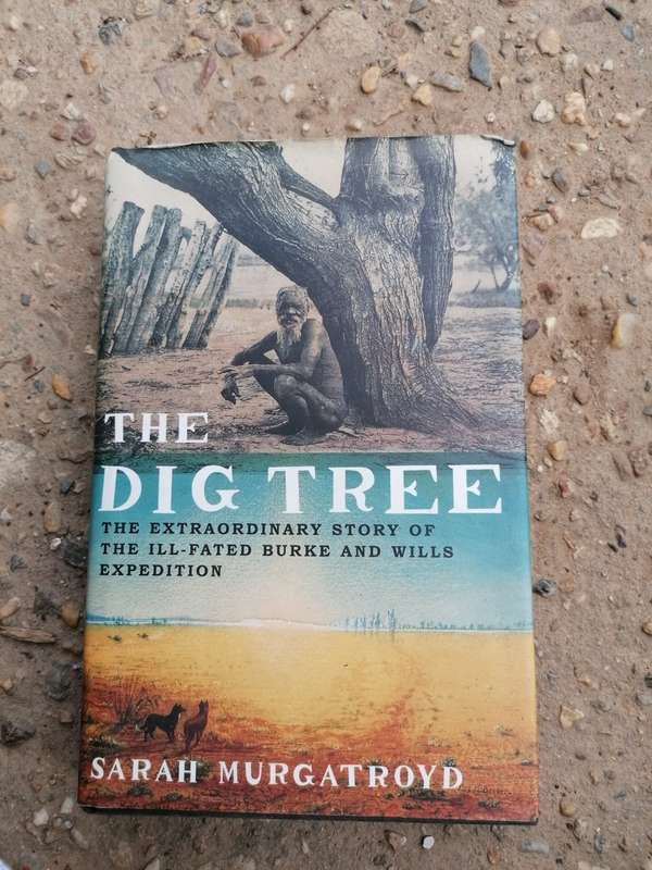 Dig Tree Extraordinary Story of Burke and Wills Expedition by Sarah