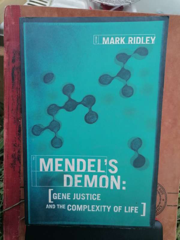 MARK RIDLEY : MENDEL`S DEMON : GENE JUSTICE AND THE COMPLEXITY OF LIFE