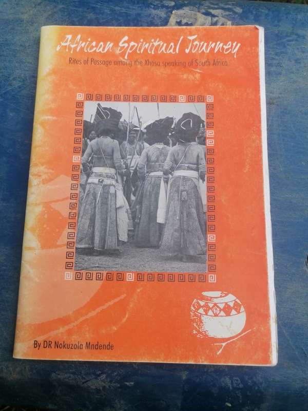 AFRICAN SPIRITUAL JOURNEY RITES OF PASSAGE AMONG THE XHOSA SPEAKING IN SA - DR NOKUZOLA MNDENDE