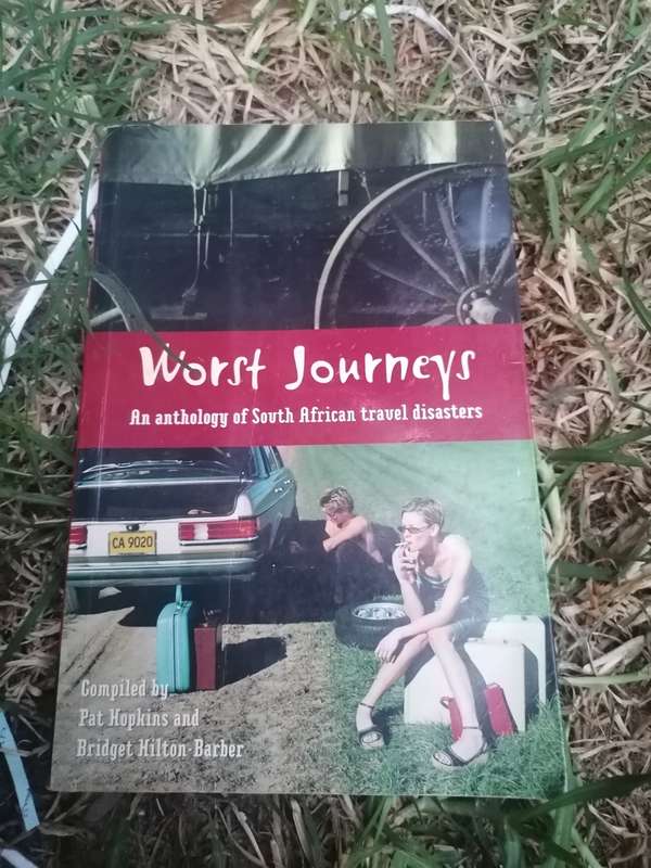 Worst Journeys, an Anthology of South African travel disasters compiled by Hopkins and Hilton Barber