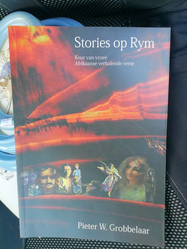STORIES OP RYM Keur van vroeë Suid-Afrikaanse verhalende verse deur Pieter W. Grobbelaar