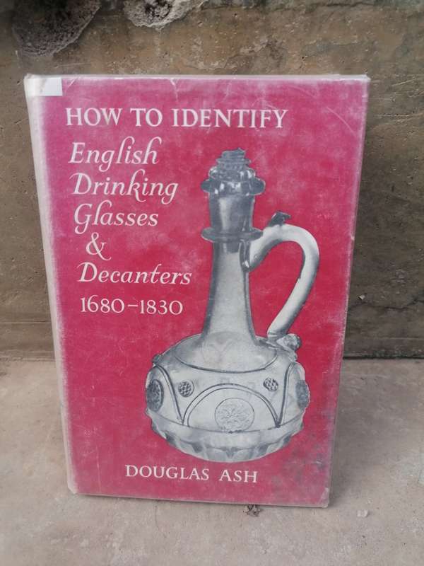 How to identify English drinking glasses and Decanters 1680-1830 Douglas Ash