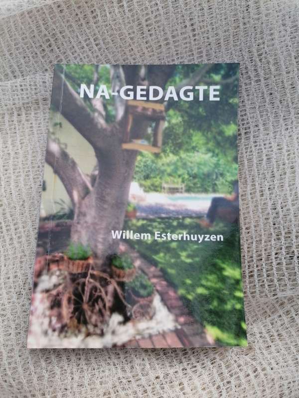 NA-GEDAGTE DEUR WILLEM ESTERHUYZEN
