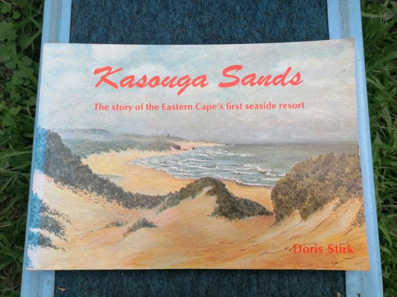 Kasouga Sands - The Story Of The Eastern Cape`s First Seaside Resort signed copy
