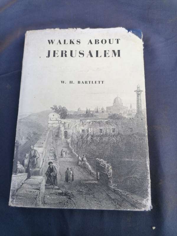 Walks about the city and environs of Jerusalem Book by William Henry Bartlett