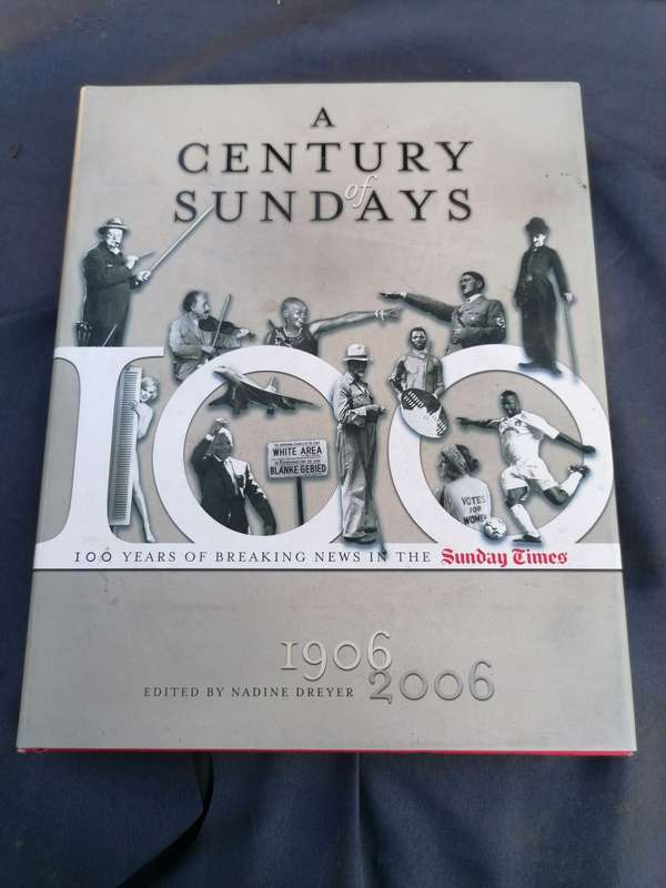 A CENTURY OF SUNDAYS: 100 YEARS OF BREAKING NEWS IN THE SUNDAY TIMES (1906-2006)