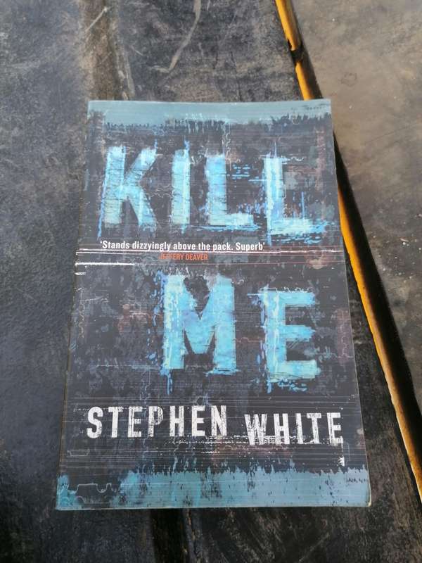 Kill Me Book by Stephen White