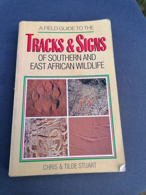 A Field Guide to the Tracks and Signs of Southern and East African Wildlife