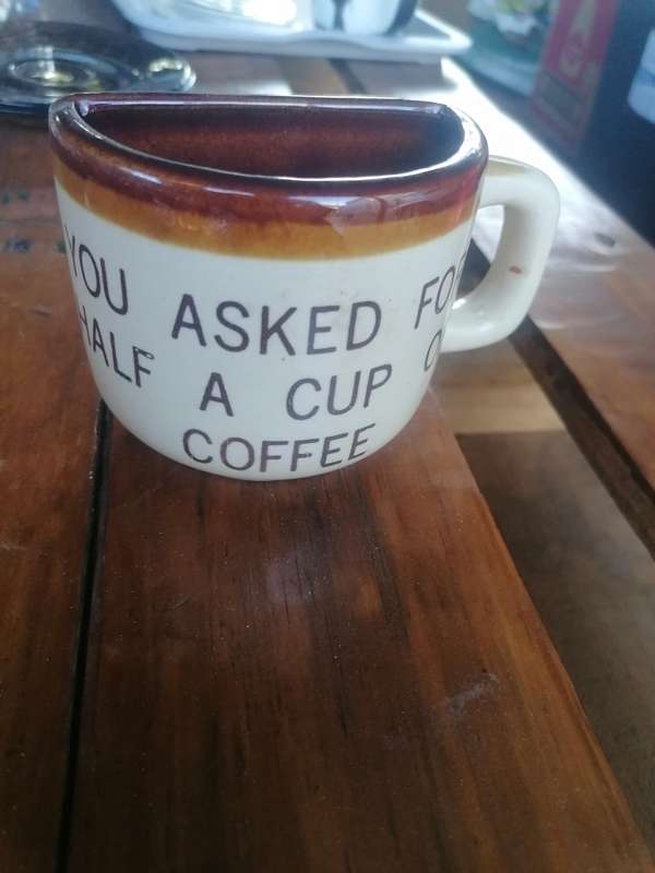 You asked for a half cup of coffee