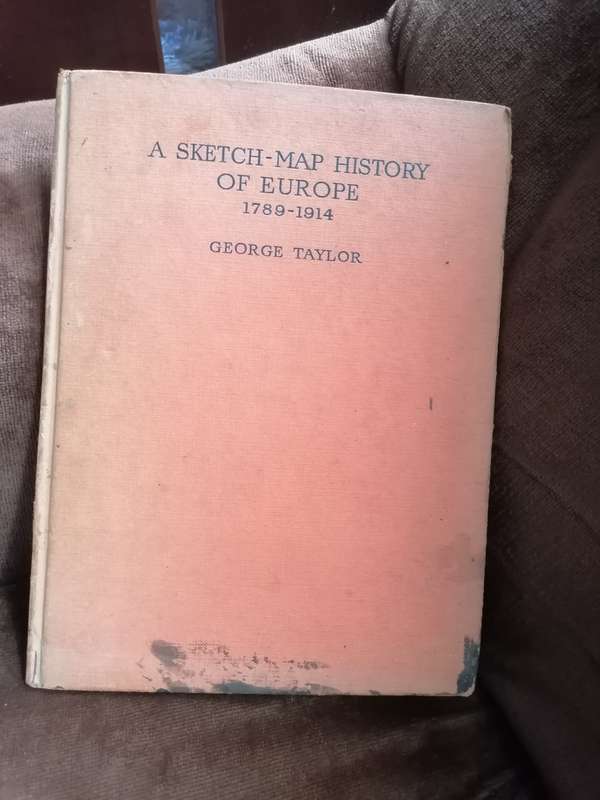 A SKETCH MAP HISTORY OF EUROPE 1789-1914 GEORGE TAYLOR