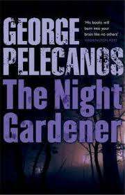 SOFT COVER - GEORGE PELECANOS - THE NIGHT GARDENER (CONDITION GREAT)