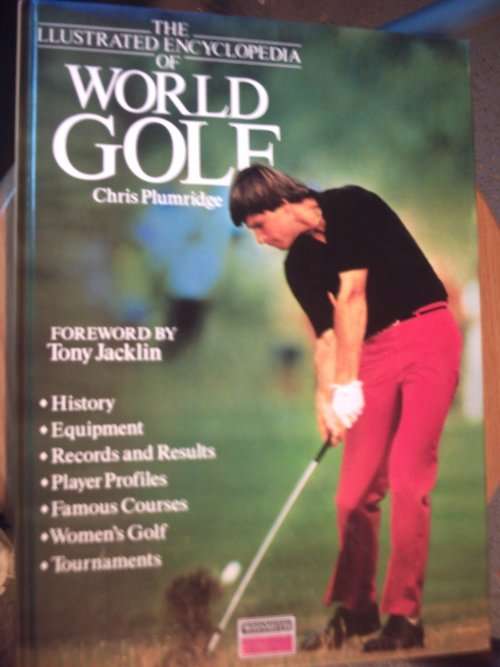 HARD COVER - THE ILLUSTRATED ENCYCLOPEDIA OF WORLD GOLF (CONDITION EXCELLENT)