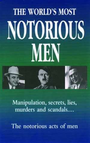 SOFT COVER - THE WORLD`S MOST NOTORIOUS MEN  (CONDITION VERY GOOD)