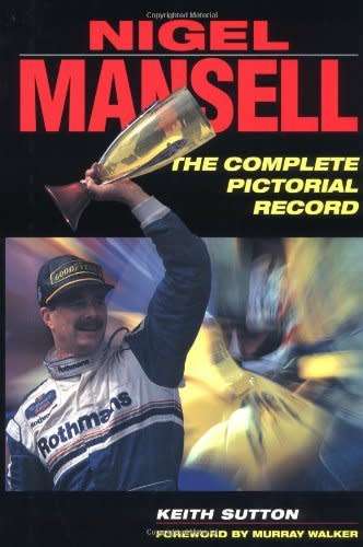 HARD COVER - KEITH SUTTON - NIGEL MANSELL - THE COMPLETE PICTORIAL RECORD (NEW)