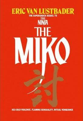 PAPERBACK - ERIC VAN LUSTBADER - THE MIKO (CONDITION IMMACULATE)