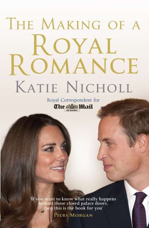 SOFT COVER -  THE MAKING OF A ROYAL ROMANCE BY KATIE NICHOLL (CONDITION GOOD)