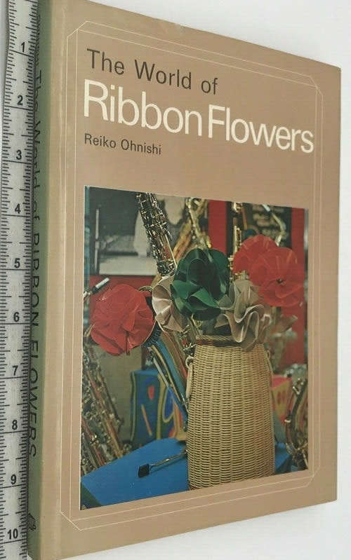 VERY RARE COLLECTIBLE 1ST EDITION  -  RIBBON FLOWERS BY REIKO OHNISHI.  (CONDITION GOOD)